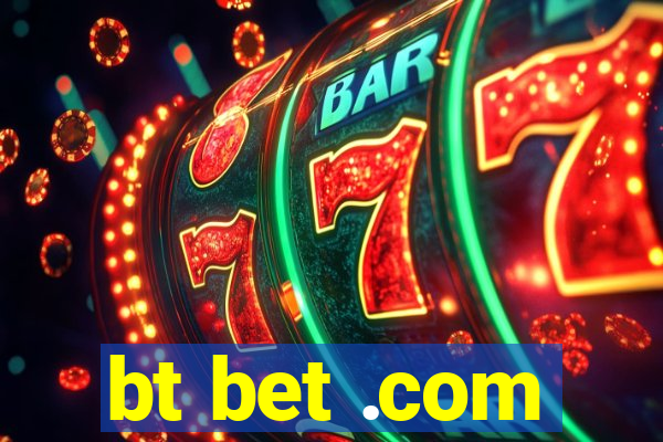 bt bet .com